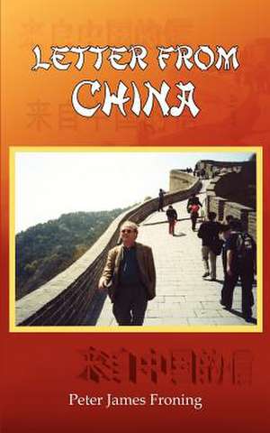 Letter From China de Peter James Froning