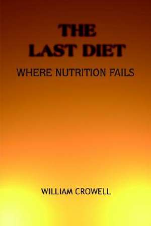 The Last Diet de William Crowell