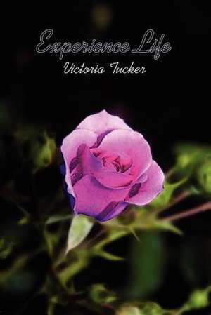 Experience Life de Victoria Tucker