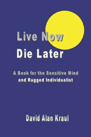 Live Now Die Later de David Alan Kraul