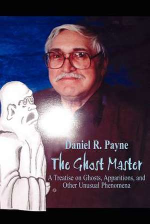 The Ghost Master de Daniel R. Payne