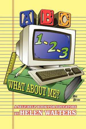 ABC, 123 - WHAT ABOUT ME? de Helen Walters