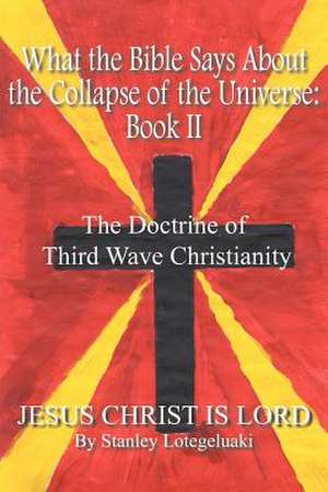 What the Bible Says About the Collapse of the Universe de Stanley Lotegeluaki