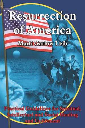 Resurrection of America de Marti Garlow Leib