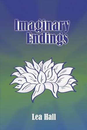 Imaginary Endings de Lea Hall