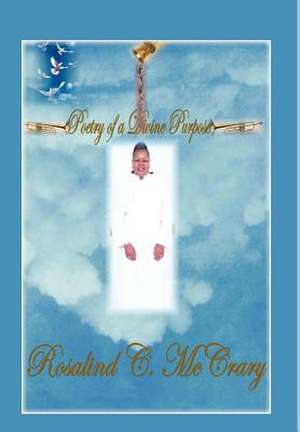 Poetry Of A Divine Purpose de Rosalind C McCrary