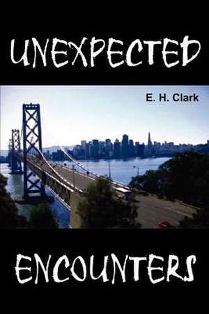 UNEXPECTED ENCOUNTERS de E. H. Clark