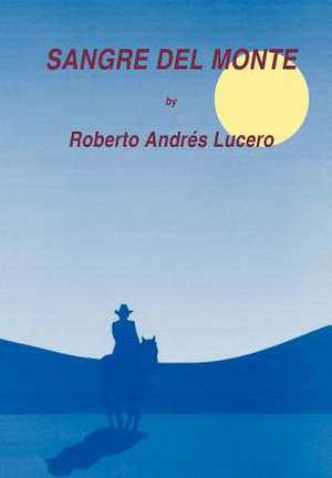 Sangre del Monte de Roberto Andrés Lucero