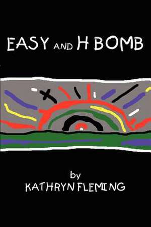 EASY and H BOMB de Kathryn Fleming