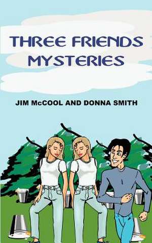 THREE FRIENDS MYSTERIES de Jim McCOOL