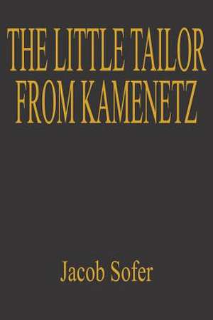 THE LITTLE TAILOR FROM KAMENETZ de Jacob Sofer