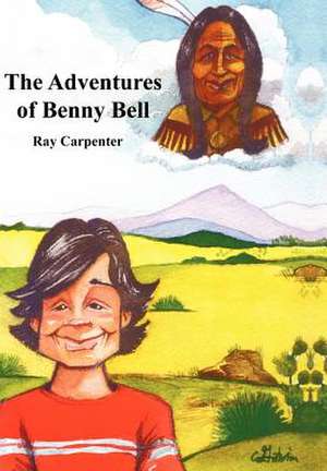 The Adventures of Benny Bell de Ray Carpenter