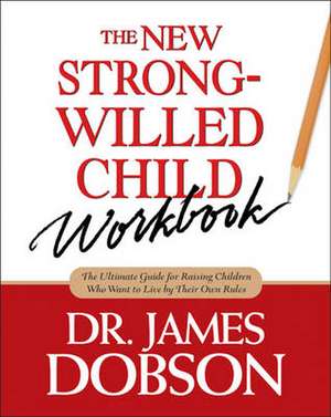 The New Strong-Willed Child Workbook de James C. Dobson