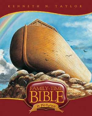 Family-Time Bible in Pictures de Kenneth N. Taylor