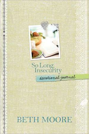 So Long, Insecurity Devotional Journal de Beth Moore