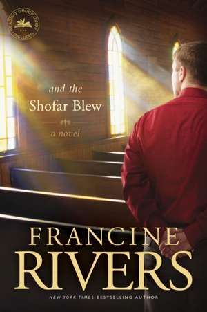 And the Shofar Blew de Francine Rivers