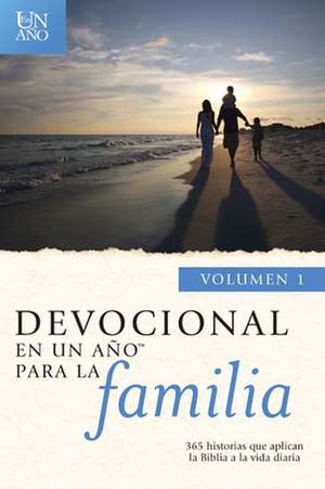 Devocional en un Ano Para la Familia, Volumen 1: 365 Historias Que Aplican la Biblia a la Vida Diaria = Devotional in a Year for the Family, Vol 1 de Tyndale House Publishers