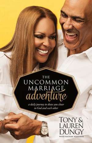 The Uncommon Marriage Adventure: A Devotional Journey to Draw You Closer to God and Each Other de Tony Dungy