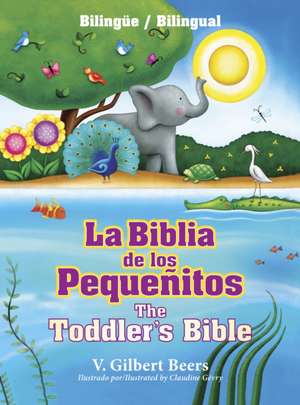 La Biblia de los Pequenitos/The Toddler's Bible de V. Gilbert Beers