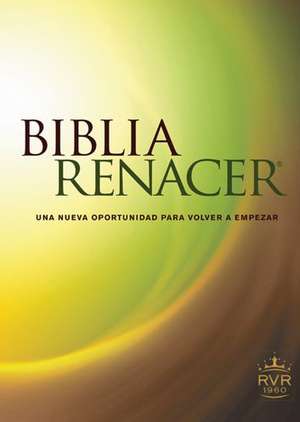 Biblia Renacer-Rvr 1960: Una Nueva Oportunidad Para Volvver A Empezar de Tyndale House Publishers