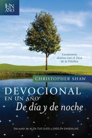 Devocional En Un Ano--de Dia y de Noche de Christopher Shaw