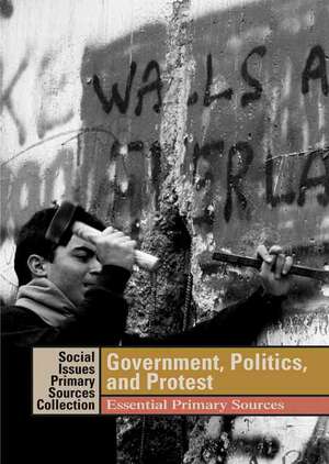 Government, Politics, and Protest: Essential Primary Sources de K. Lee Lerner