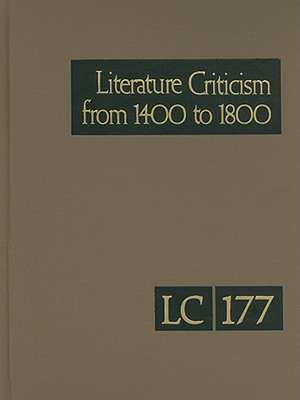 Literature Criticism from 1400 to 1800, Volume 177: Critical Discussion of the Works of Fifteenth-, Sixteenth-, Seventeenth-, and Eighteenth-Century N de Lawrence J. Trudeau