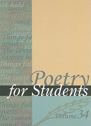 Poetry for Students, Volume 34: Presenting Analysis, Context, and Criticism on Commonly Studied Poetry de David J. Kelly