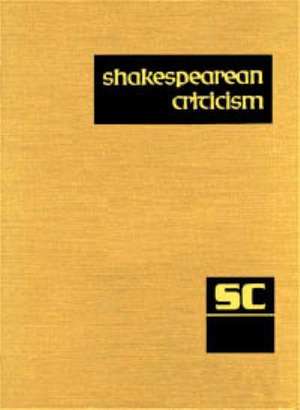 Shakespearean Criticism: Excerpts from the Criticism of William Shakespeare's Plays & Poetry, from the First Published Appraisals to Current Ev de Gale Editor