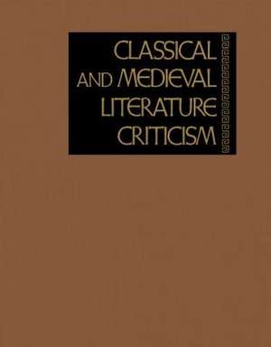 Classical and Medieval Literature Criticism, Volume 154: Criticism of the Works of World Authors from Classical Antiquity Through the Fourteenth Centu de Lawrence J. Trudeau