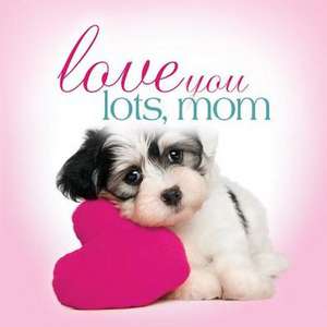 Love You Lots, Mom de Struik Inspirational Gifts