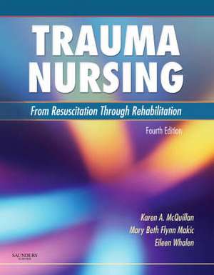 Trauma Nursing: From Resuscitation Through Rehabilitation de Karen A. McQuillan