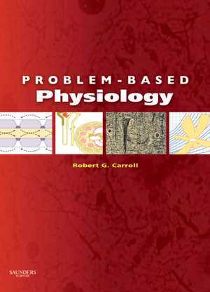 Problem-Based Physiology de Robert G. Carroll