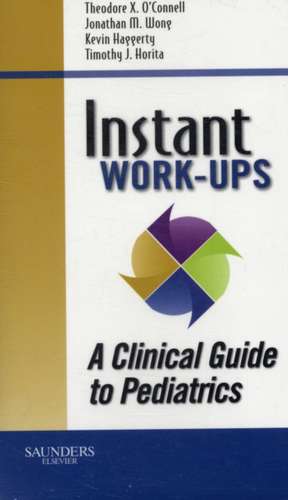 Instant Work-ups: A Clinical Guide to Pediatrics de Theodore X. O'Connell