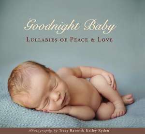 Goodnight Baby: Lullabies of Peace and Love de Kelley Ryden