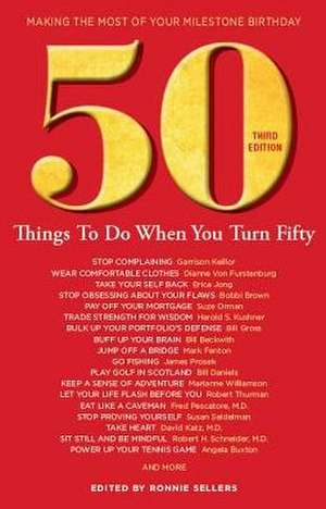 50 Things to Do When You Turn 50 Third Edition de Ronnie Sellers