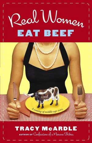 Real Women Eat Beef de Tracy McArdle