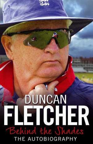 Behind the Shades: The Autobiography de Duncan Fletcher