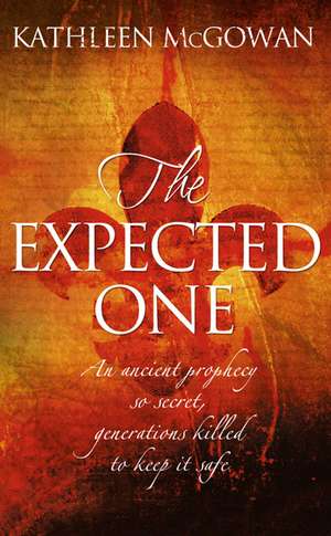 The Expected One de Kathleen McGowan