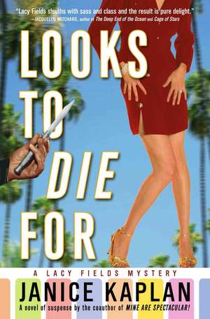 Looks to Die for: A Lacy Fields Mystery de Janice Kaplan