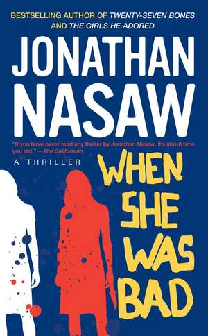 When She Was Bad de Jonathan Nasaw