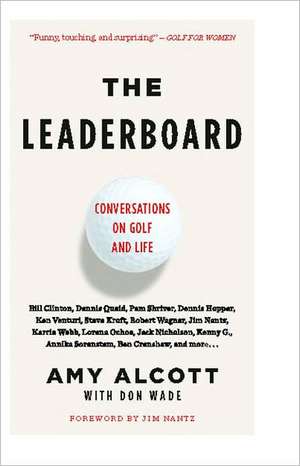 The Leaderboard: Conversations on Golf and Life de Amy Alcott