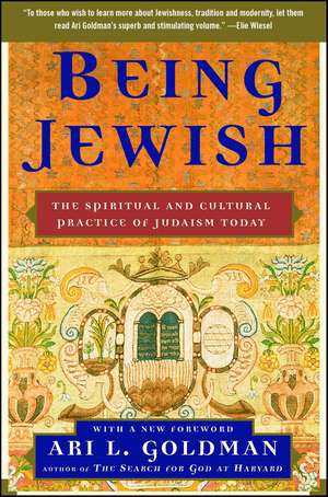 Being Jewish: The Spiritual and Cultural Practice of Judaism Today de Ari L. Goldman