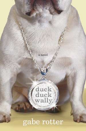 Duck Duck Wally de Gabe Rotter