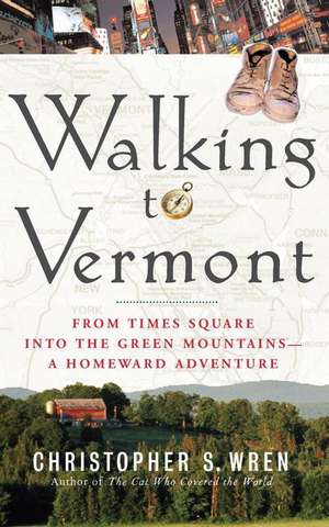 Walking to Vermont de Christopher S. Wren