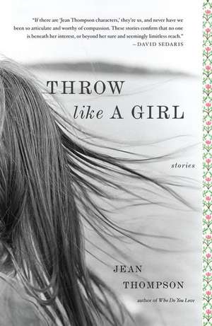 Throw Like a Girl de Jean Thompson