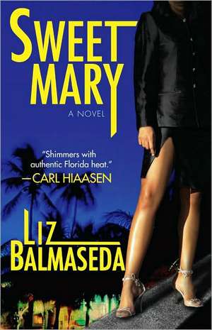 Sweet Mary: A Novel de Liz Balmaseda