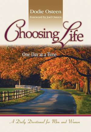 Choosing Life: A Daily Devotional for Men and Women de Dodie Osteen