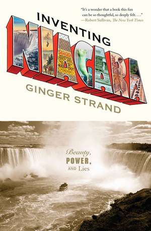 Inventing Niagara: Beauty, Power, and Lies de Ginger Strand