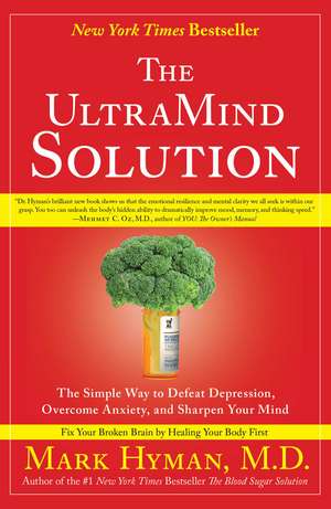 The UltraMind Solution: The Simple Way to Defeat Depression, Overcome Anxiety, and Sharpen Your Mind de Dr. Mark Hyman